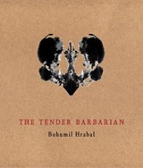 The Tender Barbarian - Bohumil Hrabal - 9788086264523