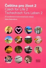 Czech for Life 2 + audio - 15 Modern Conversational Themes - A. Nekovarova - 9788087481523