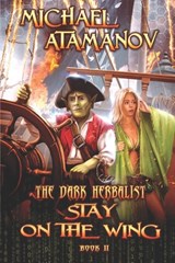Stay on the Wing (The Dark Herbalist Book #2) - Michael Atamanov - 9788088231257