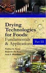 Drying Technologies for Foods: Fundamentals & Applications:  Part III(Co-Published With CRC Press,UK) - NEMA,  Prabhat, Barjindar Pal Kaur and Arun Majumdar - 9788119072880
