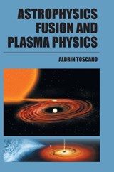 Astrophysics, Fusion and Plasma Physics - Aldrin Toscano - 9788119205981