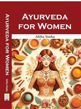 Ayurveda for Women - Abha Sinha - 9788119343959