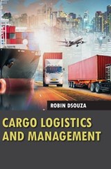 Cargo Logistics and Management - Robin Dsouza - 9788119365791