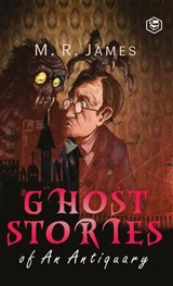 Ghost Stories of an Antiquary - M R James - 9788119623471