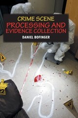 Crime Scene Processing and Evidence Collection  - Daniel Bofinger - 9788119677887