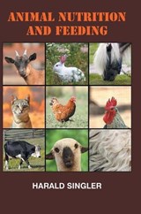 Animal Nutrition and Feeding  - Harald Singler - 9788119677917