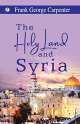 The Holy Land and Syria (Edition1st) - Frank George Carpenter - 9788119831197