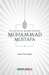 The Exemplar beyond Compare - Muhammad Mustafa - Osman Nuri Topbas - 9788119946341
