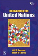 Reinventing the United Nations - Ajit M. Banerjee ; Murari R. Sharma - 9788120332829