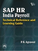 Sap Hr India Payroll: Technical Reference and Learning Guide - P. K. Agrawal - 9788120338722