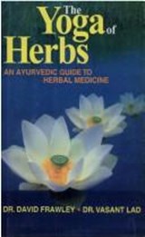 The Yoga of Herbs: An Ayurvedic Guide to Herbal Medicine - David Frawley - 9788120811720
