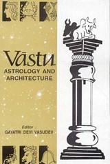 Vastu, Astrology and Architecture - Gayatri Devi Vasudev - 9788120816053