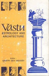 Vastu, Astrology and Architecture - Gayatri Devi Vasudev - 9788120816060