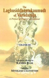 The Laghusiddhantakaumudi of Varadaraja - Kanshi Ram ; Mithilesh Chaturvedi - 9788120836167