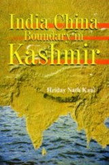 India China Boundary in Kashmir - Hriday Nath Kaul - 9788121208260