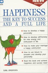 Happiness the Key to Success and a Full Life - Sunil Upadhyaya - 9788121603188