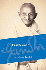 Healthy Living According to Gandhi - GANDHI,  Mahatma - 9788122205732