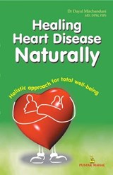 Healing Heart Disease Naturally - Dayal Mirchandani - 9788122308570