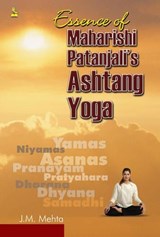 Essence of Maharishi Patanjali's Ashtang Yoga - J.M. Mehta - 9788122309218