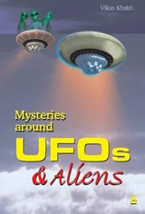 Mysteries Around UFOs and Aliens - Vikas Khatri - 9788122309447