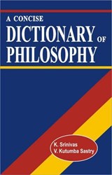 A Concise Dictionary of Philosophy - K. Srinivas ; Kutumba V. Sastry - 9788124604007