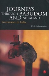 Journeys Through Babudom and Netaland - T. S. R. Subramanian - 9788129105875