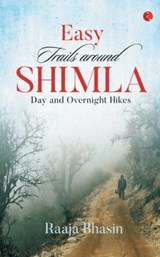 Easy Trails Around Shimla - Raaja Bhasin - 9788129134691
