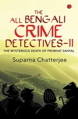 The All Bengali Crime Detectives II - Suparna Chatterjee - 9788129135902