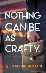 Nothing Can Be as Crafty - Ajay Mohan Jain - 9788129137609