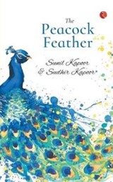 The Peacock Feather - Sunil Kapoor and - 9788129147561