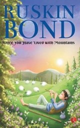 ONCE YOU HAVE LIVED WITH MOUNTAINS - Ruskin Bond - 9788129148339