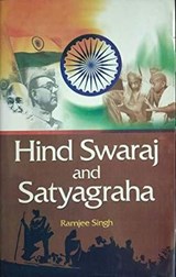 Hind Swaraj and Satyagraha - Singh, Ramjee - 9788131103050
