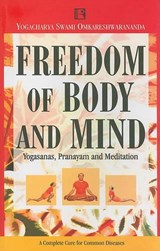 Freedom of Body and Mind - Y. S Omkareshwarananda - 9788131600900