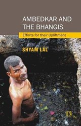 Ambedkar and the Bhangis - LAL,  Shyam - 9788131608982
