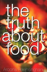 Truth About Food - Dr Aroona Reejhsinghani - 9788131933022