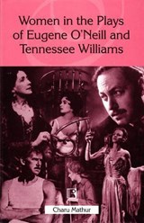 Women in the Plays of Eugene O'Neill and Tennessee Williams - MATHUR,  Charu - 9788170337423