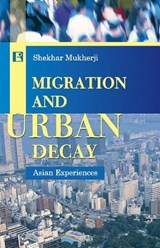 Migration and Urban Decay - Shekbar Mukherji - 9788170339861