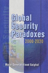 Global Security Paradoxes 2000-2020 - Vinod Saighal - 9788170491941