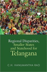 Regional Disparities, Smaller States and Statehood for Telangana - C. H. Hanumantha Rao - 9788171888269