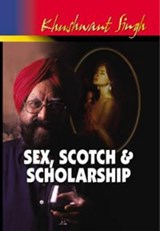 Sex,scotch & Scholarship - Khushwant Singh - 9788172236601