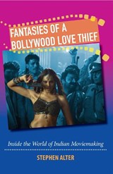 Fantasies Of A Bollywood Love Thief - Stephen Alter - 9788172236960