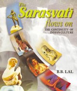 The Saraswati Flows on the Continuity of Indian Culture - B. B. Lal - 9788173052026