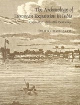 The Archaeology of European Expansion in India - Dilip K. Chakrabarti - 9788173052507