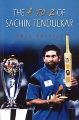 A-Z of Sachin Tendulkar - Gulu Ezekiel - 9788174765307