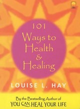 101 Ways to Health and Healing - Louise L. Hay - 9788176211369