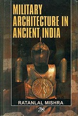Military Architecture in Ancient India - MISRA,  Ratnalal - 9788176462570