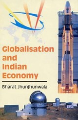 Globalisation and Indian Economy - Bharat Jhunjhunwala - 9788178355993