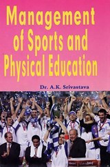 Management of Sports and Physical Education - A. K. Srivastava - 9788178791999