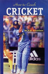 How to Coach Cricket - A. K. Srivastava - 9788178792811
