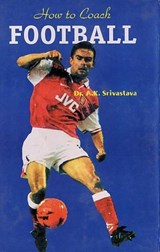 How to Coach Football - A. K. Srivastava - 9788178792910